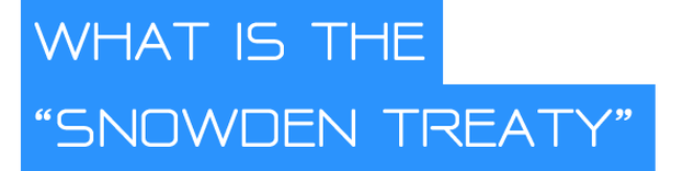 WHAT IS THE SNOWDEN TREATY