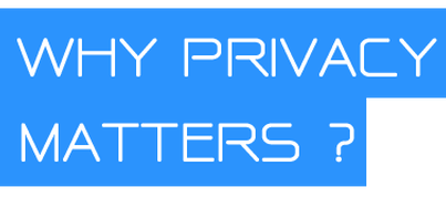 Why Privacy Matters?